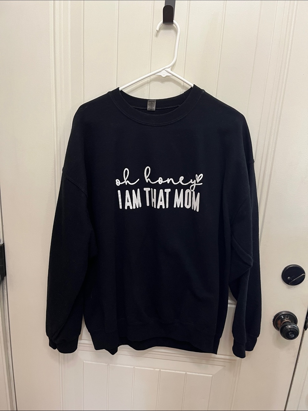 Gildan Black Sweatshirt with White "Oh Honey I Am That Mom" Print